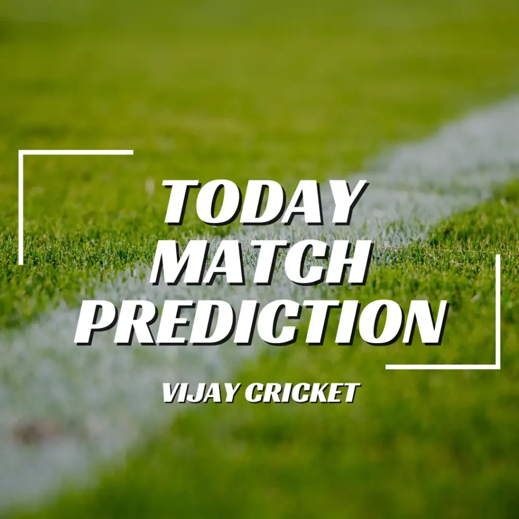 Today Match Prediction - Vijay Cricket